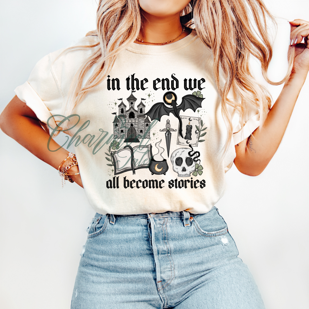In the End We All Become Stories Tee