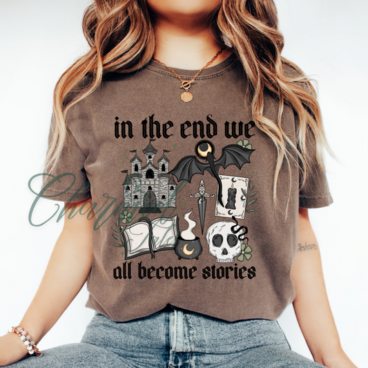 In the End We All Become Stories Tee