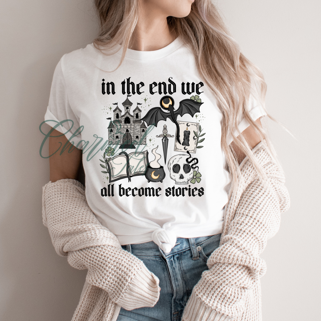 In the End We All Become Stories Tee